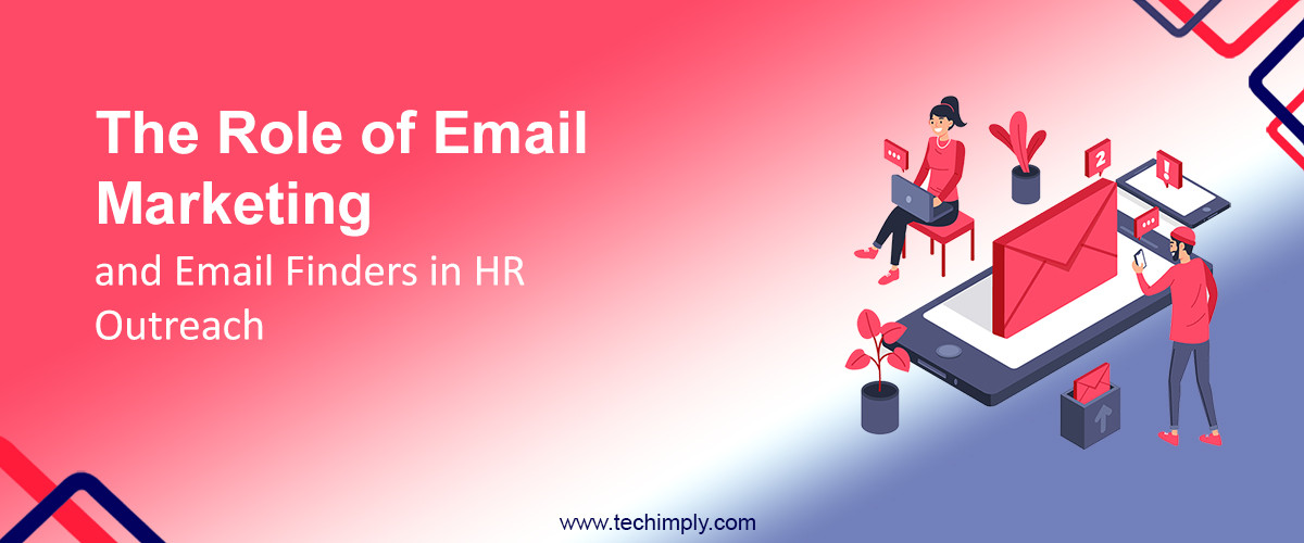 The Role of Email Marketing and Email Finders in HR Outreach